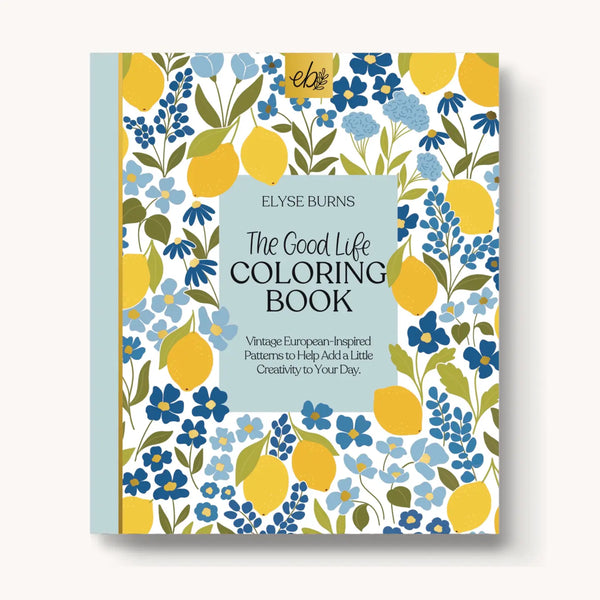 Elyse Breanne Design The Good Life Coloring Book with hand-drawn floral and lifestyle illustrations for relaxation, mindfulness, and creative stress relief.